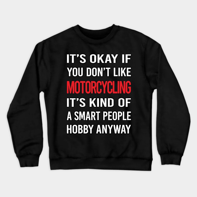 Smart People Hobby Motorcycling Motorcycle Motorbike Motorbiker Biker Crewneck Sweatshirt by relativeshrimp